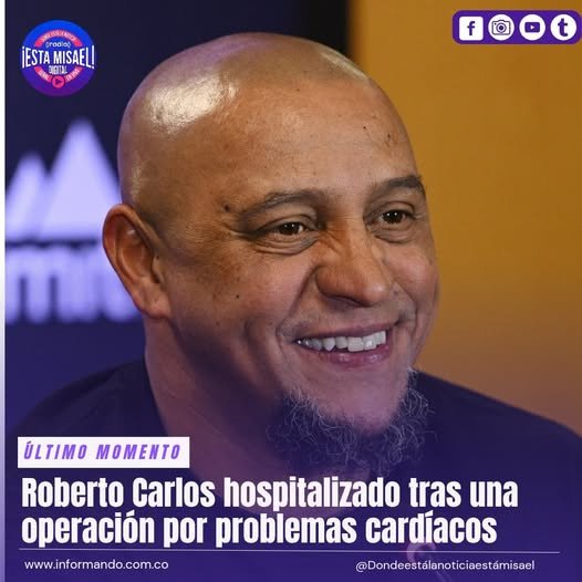 Roberto Carlos hospitalizado tras una operación por problemas cardíacos El exlateral del
