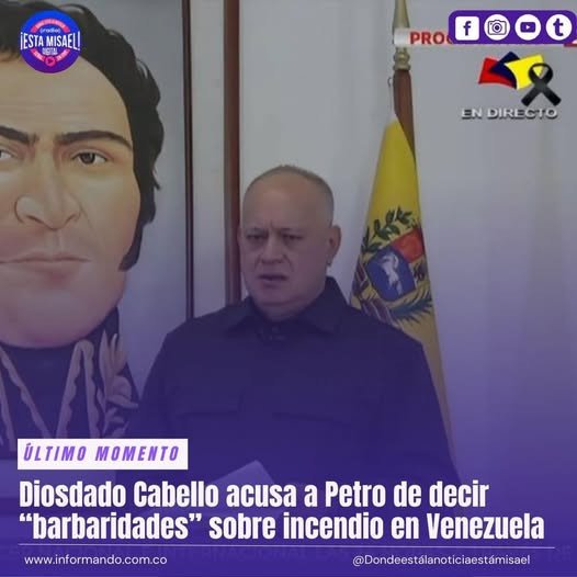 Diosdado Cabello acusa a Petro de decir “barbaridades” sobre incendio en Venezuela.