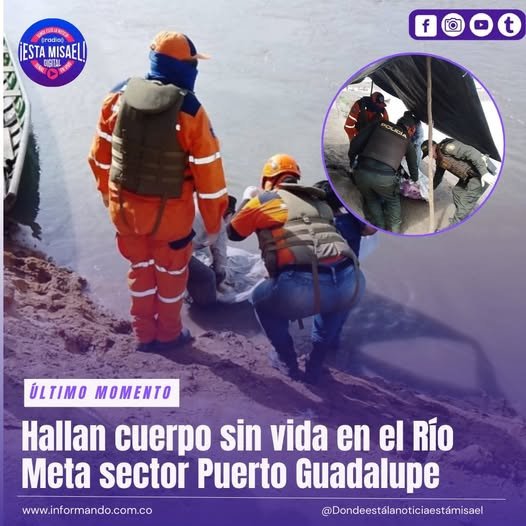 Hallan cuerpo sin vida en el Río Meta sector Puerto Guadalupe La